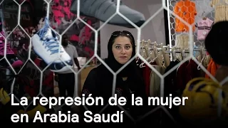 La represión de la mujer en Arabia Saudí - Foro Global