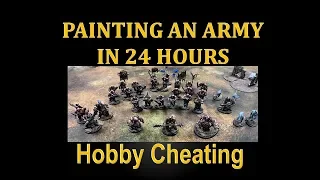 Hobby Cheating 218   Painting an Army in 24 Hours