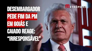 Desembargador pede fim da PM em Goiás e Caiado reage: “Irresponsável”