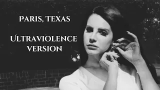 Lana Del Rey - Paris, Texas ( Ultraviolence Version )