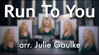 Run To You (Pentatonix) re-voiced for SSAAA a cappella by Julie Gaulke