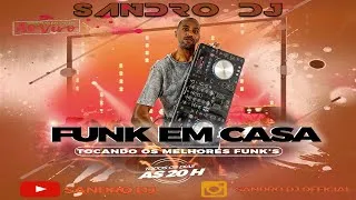 LIVE FUNK EM CASA - 75  - #FiqueEmCasa e DANCE #Comigo - SANDRO DJ