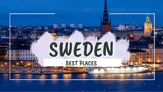 Sweden Travel Guide 2024 | 6 Best Places to Visit in Sweden