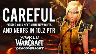 Pick Your Next Main CAREFULLY! New Buffs And Nerfs In 10.2 PTR Of Dragonflight!