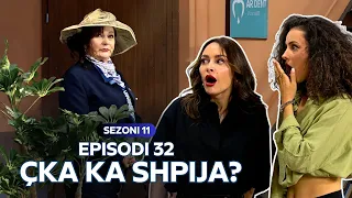 Çka ka shpija - Episodi 32 - Sezoni 11 (NEW)