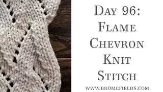 Day 96 : Flame Chevron Knit Stitch : #100daysofknitstitches