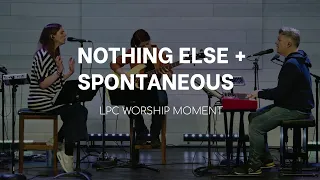 Worship Moment - Nothing Else + Spontaneous