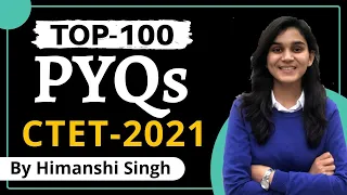 Top-100 CDP PYQs for CTET-2021 | By Himanshi Singh | Let's LEARN