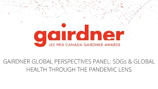 Gairdner Global Perspectives Panel: SDGs & Global Health Through the Pandemic Lens