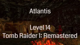 Atlantis - Tomb Raider 1 Remastered (Level 14)