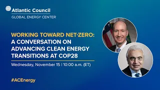 Working toward net-zero: A conversation on advancing clean energy transitions at COP28