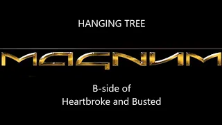 Magnum - Hanging Tree (B-side from the Heartbroke and Busted single)