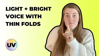 Trans Voice: How to find a lighter, brighter voice through THIN FOLDS