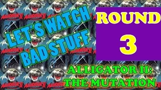 Let's Watch Bad Stuff - Alligator 2: The Mutation - Round 3