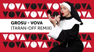 GROSU - VOVA (Taran-Off Remix)