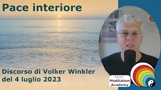 PACE INTERIORE - TALO® Meditation Academy - Discorso di Volker Winkler - 4 luglio 2023