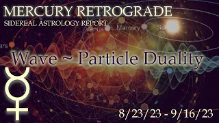 Entanglement, Non-locality, & Superposition:  Mercury Retrograde 8/23-9/16 (Wave Particle Duality)