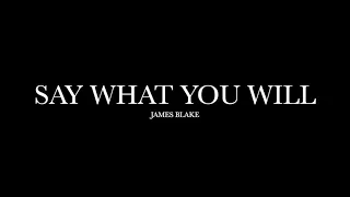 Say What You Will by James Blake (Lyrics)