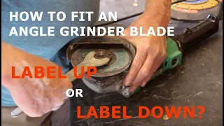 How to fit an Angle Grinder blade, label up or label down?