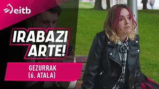 IRABAZI ARTE 1. denboraldia: Gezurrak (6. atala)