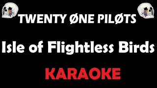 Twenty One Pilots - Isle Of Flightless Birds (Karaoke)
