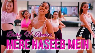 MERE NASEEB MEIN TU HAI KI NAHI. Baby H Remix. Bolly Flex Dance Choreography