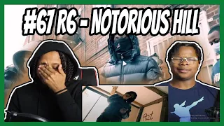 #67 R6 - Notorious Hill [Music Video] REACTION (FRESH HOME)