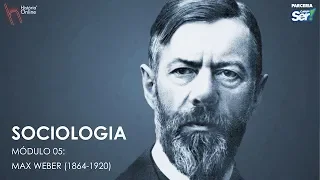 SOCIOLOGIA: AULA 05: MAX WEBER