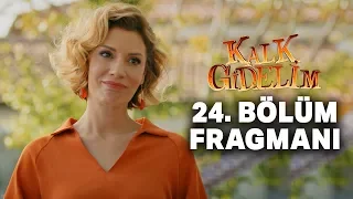 Kalk Gidelim 24. Bölüm Fragmanı