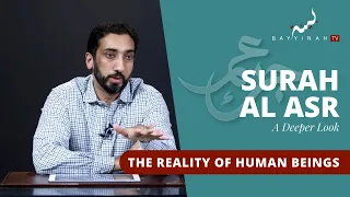 The Reality of Human Beings - Nouman Ali Khan - A Deeper Look Series - Surah Al Asr