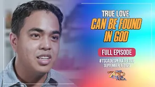True Love Can Be Found in God | #TSCADesperateLove Full Episode | September 1, 2023