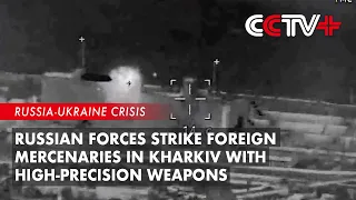 Russian Forces Strike Foreign Mercenaries in Kharkiv with High-Precision Weapons