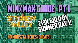 Stardew Valley Min/Max Guide Part 1 NO MODS OR GLITCHES! | 213k+ Gold First Day of Summer