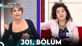 Gerçeğin Peşinde 301. Bölüm