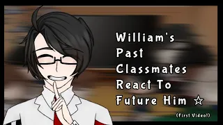 William's Past Classmates React To Future William! | GC x FNaF | My AU! | Please read description!