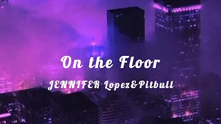 Jlo-On the Floor(slowed reverb)