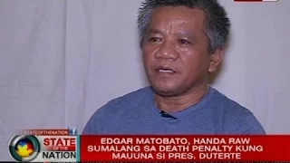 SONA: Edgar Matobato, handa raw sumalang sa death penalty kung mauuna si Pres. Duterte