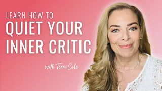 Quieting Your Inner Critic: Real Self-Care, Self-Soothing and Self-Regulation - Terri Cole