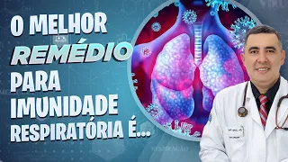 IMUNIDADE RESPIRATÓRIA baixa? Pneumologista diz qual é o melhor REMÉDIO para combatê-la