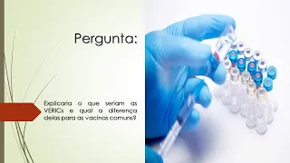 O que seriam as VERICs e qual a diferença delas para as vacinas comuns?