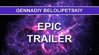 Gennadiy Belolipetskiy - Epic trailer (Epic music)