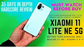 Xiaomi 11 Lite 5G NE : 35 Days In Depth Hard-core Review | Worth or Not ? User's Honest Review