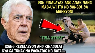 DON PINALAYAS ANG ANAK NANG MALAMANG NAGKAANAK ITO NG WALANG ASAWA! LAKING GULAT NYA NANG...