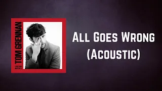 Tom Grennan - All Goes Wrong (Acoustic) (Lyrics)