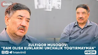 NOM -ZULFIQOR MUSOQOV: "DAM OLISH KUNLARINI UNCHALIK YOQTIRMAYMAN"