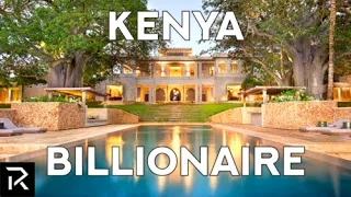 What It's Like To Be A Billionaire In Kenya