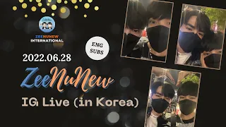 【ENG/VIET/POR/RUS SUBS】2022.06.28 ZeeNuNew IG Live (in Korea)