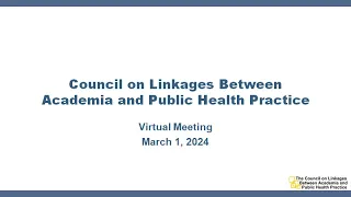 Council on Linkages Between Academia and Public Health Practice Meeting - March 2024