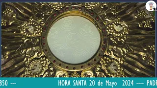 Lunes 20 de Mayo 2024 HORA SANTA CON ORACION DE INTERCESION .Pbro. Eusebio Martínez Mendiola