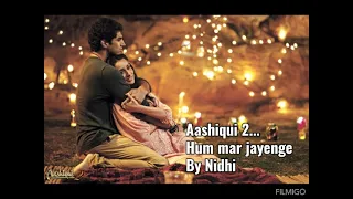 Hum mar jayenge...Aashiqui 2